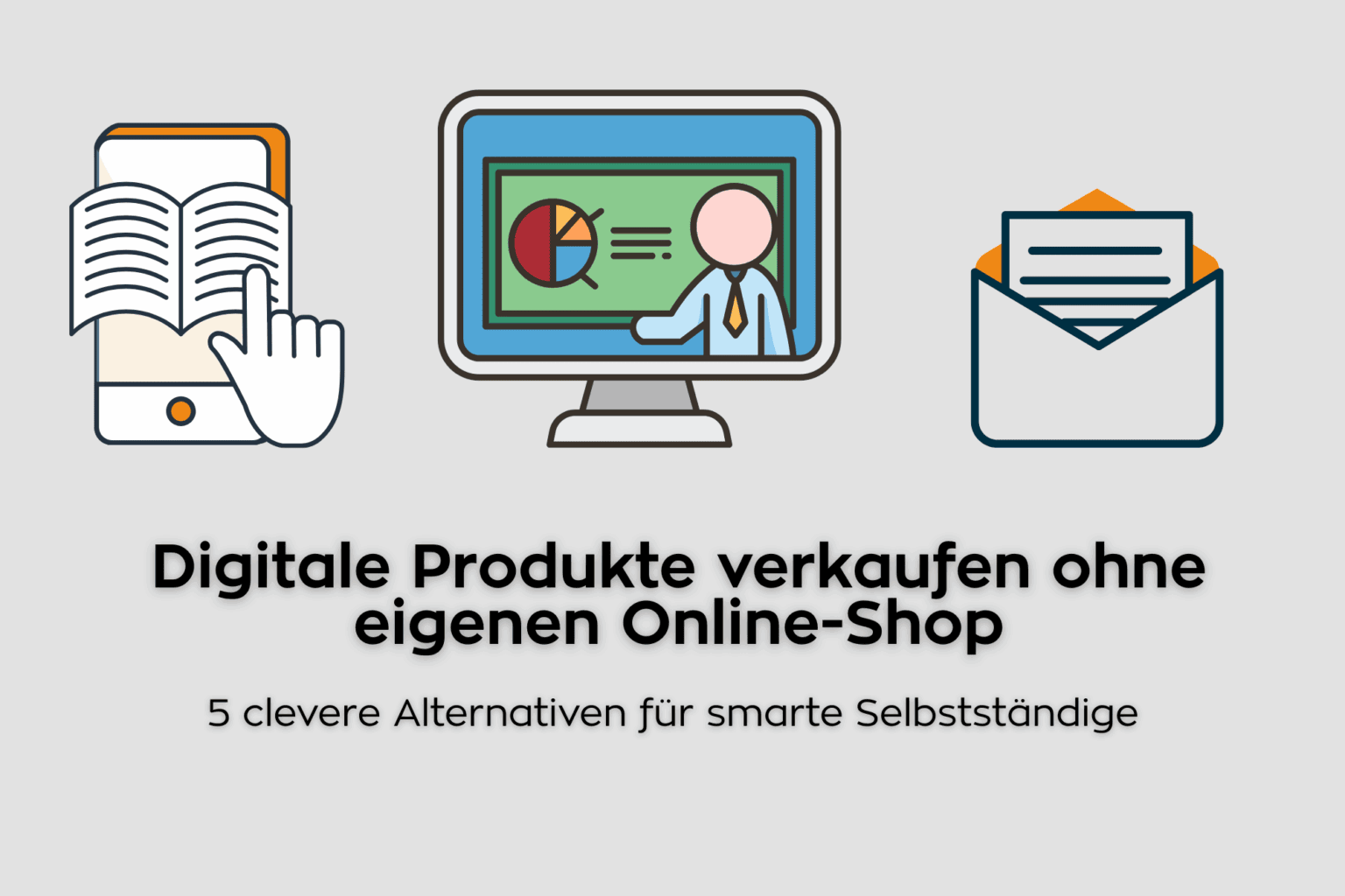 Digitale Produkte verkaufen ohne eigenen Online-Shop: 5 clevere Alternativen für smarte Selbstständige Grafik:: Digitale Produkte verkaufen
