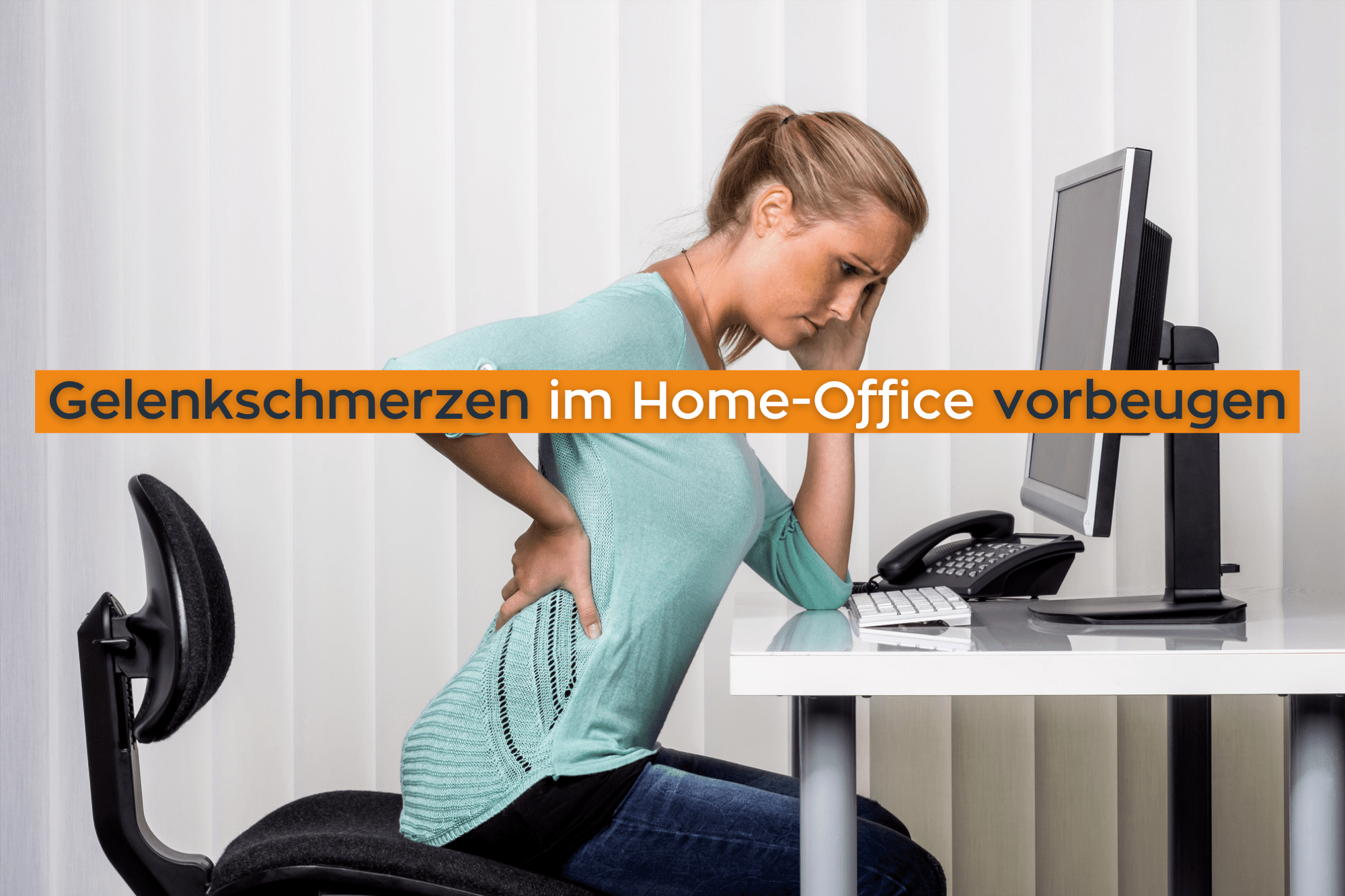 Im Home-Office Gelenkschmerzen vorbeugen